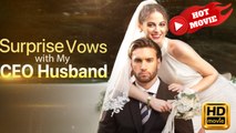 Surprise Vows with My CEO Husband | Full Movie HD - Drama ShortFilms Hot
