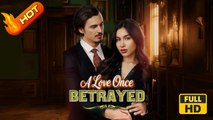 A Love Once Betrayed | Full Movie HD - SweetRomance Love Drama ShortFilms Hot Romantic