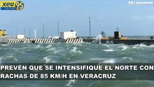 Prevén que se intensifique el norte con rachas de 85 km/h en Veracruz