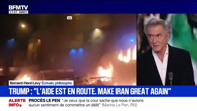 Révolte en Iran: Si l'aide [américaine] arrête le massacre, le bain de sang et détrône les Mollahs, Donald Trump a raison , estime Bernard-Henri Lévy, écrivain