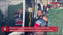 Emel Müftüoğlu ve Oktay Kaynarca için karar verildi