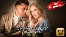From Contract Lover to the Billionaire's Bride | Full Movie HD - Drama ShortFilms Hot