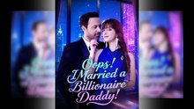 Oops! I Married A Billionaire Daddy! - Full HD Movie 2025 [EngSub]