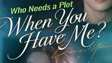 Who Needs A Plot When You Have Me - Full HD Movie | English Sub