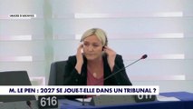 Marine Le Pen : l'élection de 2027 se jouet-t-elle dans un tribunal ?
