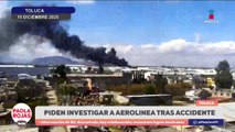 Piden investigar a aerolínea tras accidente aéreo en Toluca | DPC con Paola Rojas