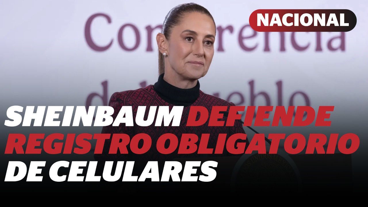 Sheinbaum: Empresas son responsables del registro de celulares | Reporte Indigo