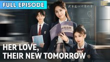 Her Love, Their New Tomorrow [ FULL & DETAILED VERSION ]