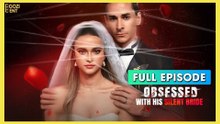 Obsessed With His Silent Bride [ FULL & DETAILED VERSION ]
