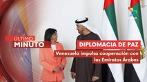 Venezuela y Emiratos Árabes Unidos fortalecen cooperación