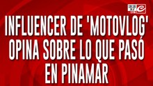 Influencer de "Motovlog" opina sobre lo que pasó en Pinamar