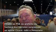 Filiado ao PSB, ex-prefeito de Santana dos Garrotes surpreende ao apoiar Cícero, João e Veneziano