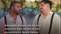 Advogado diz que não há mais requisitos para manter prisão preventiva de Hytalo Santos