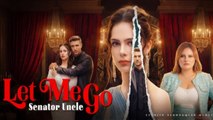 Senator Uncle Let Me Go _Isode_ Englishsub - Full Movie