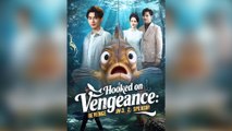 Hooked on Vengeance Revenge in 3, 2, Splash! Full Chinsese Drama