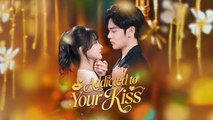 Addicted to Your Kiss - Full Movie [Eng Sub] - Sweet Chinese Romantic Drama
