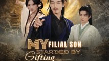 My Filial Son Stared by Gifting Drama Movies English Sub