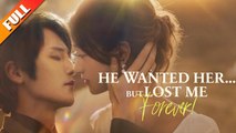 He Wanted Her... But Lost Me Forever! Full Movie