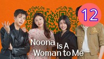 Noona You Are a Woman to Me  Noona Is A Woman to Me Episode 12 Engsub