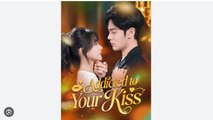 ADDICTED TO YOUR KISS. DRAMA MOVIES ENGLISH SUB