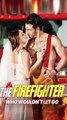 The Firefighter Who Wouldn't Let Go - FULL MOVIES ENGLISH SUB
