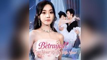 Betrayed I'm Your Rival's Wife Now (DUBBED) Full Episodes
