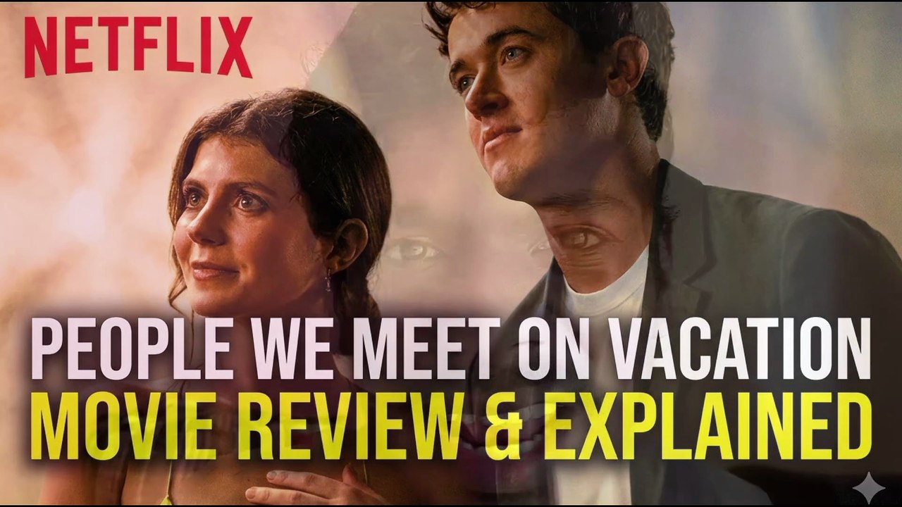 People We Meet on Vacation | Review & Explained | Latest Romantic - Comedy Film By Sahil Soude