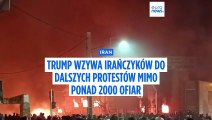 Trump wzywa Irańczyków do dalszych protestów, liczba ofiar przekroczyła 2 tys.