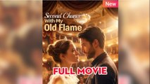 Second Chance With My Old Flame - FULLMOVIE 2026 #englishsub