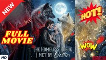 🧡🍏 🔥 THE HOMELESS ROGUE I MET BY DESTIN Full Movie