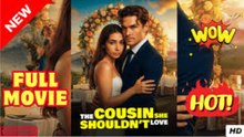 ❣️🔥🎬 The Cousin She Shouldn’t Love - EngSub #romantic