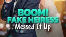 Boom!Fake Heiress Messed It Up #englishsub