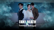 Fake Death & Twisted Betrayal (2026) - FULL [Eng Sub]