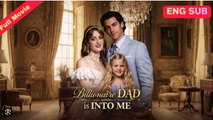 🔥[Hot 2026] Billionaire Dad is into Me Full Episode_ NS