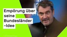 Markus Söder: "Absolut schädlich für das Ansehen Bayerns!" Empörung über seine Bundesländer-Idee