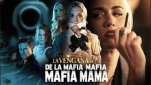 La Venganza de la Mafia Mama - Completo En Español