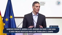 Sánchez promete ahora a los jóvenes en paro y sin casa 17.000 fincas rústicas para que trabajen el campo