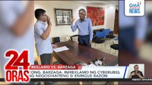 Rep. Barzaga, inireklamo ng cyberlibel ng negosyanteng si Enrique Razon | 24 Oras