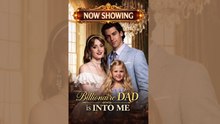 Billionaire Dad Is Into Me 🍁Full movie (iDrama)