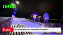 Büyükçekmece’de sanal medyada canlı yayın yaparken denize atlayan kadını kurtardı