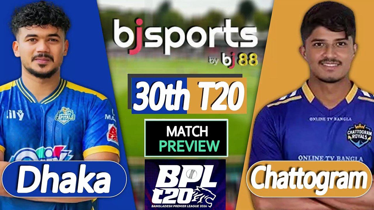 BPL 2025-26 | Dhaka Capitals vs Chattogram Royals 30th T20 Match Preview |