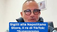 Sigilli alla Napolitano Store, il re di TikTok: "“Supereremo anche questa”