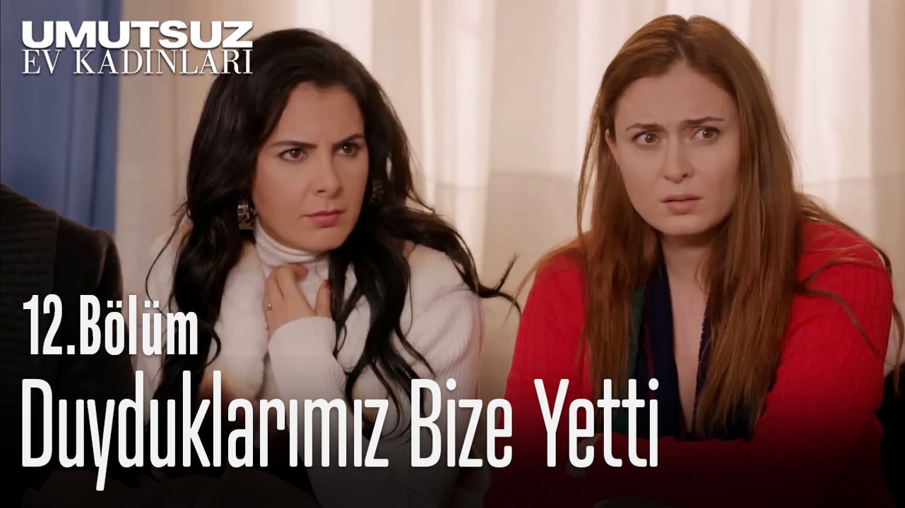 Duyduklarımız Bize Yetti  - Umutsuz Ev Kadınları 12. Bölüm