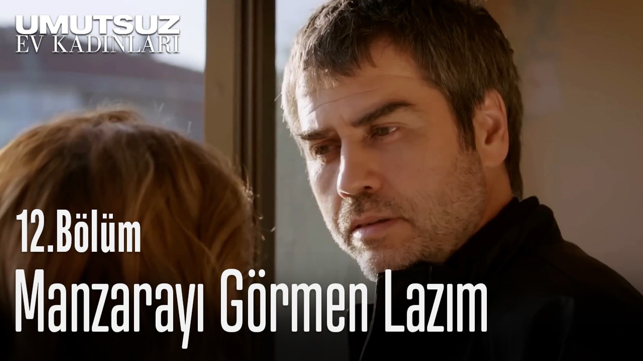 Manzarayı Görmen Lazım  - Umutsuz Ev Kadınları 12. Bölüm