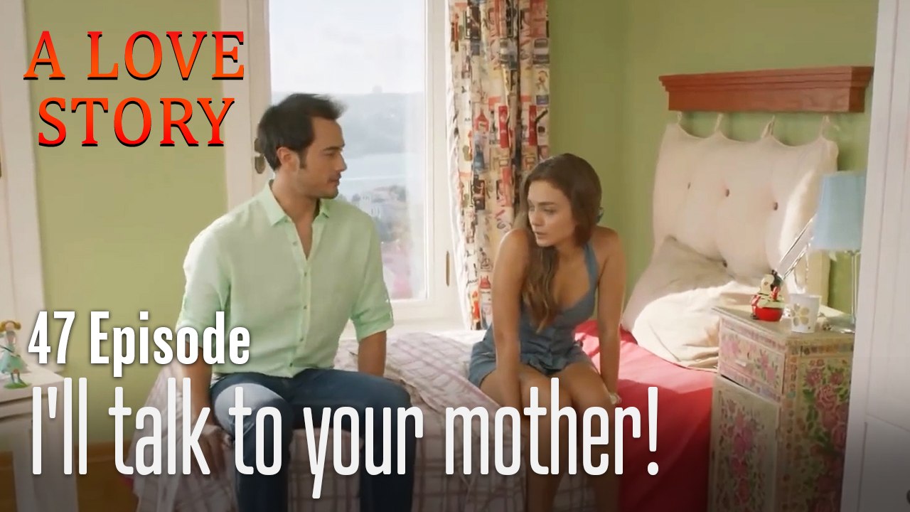 I'll talk to your mother!-A Love Story Episode 47