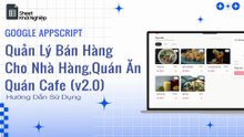 Quản Lý Bán Hàng Cho Nhà Hàng, Quán Ăn, Quán Cafe (v2.0) - Google Appscript