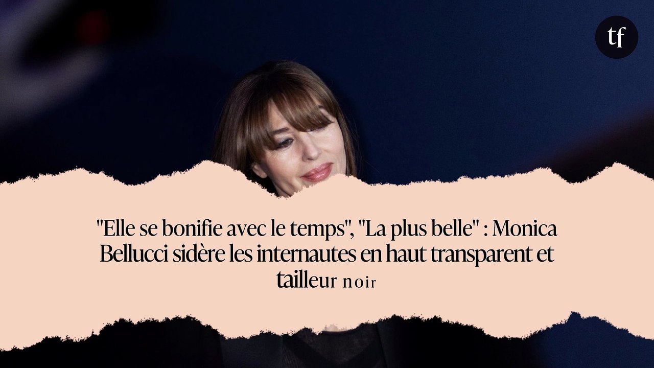 "Elle se bonifie avec le temps", "La plus belle" : Monica Bellucci sidère les internautes en haut transparent et tailleur noir