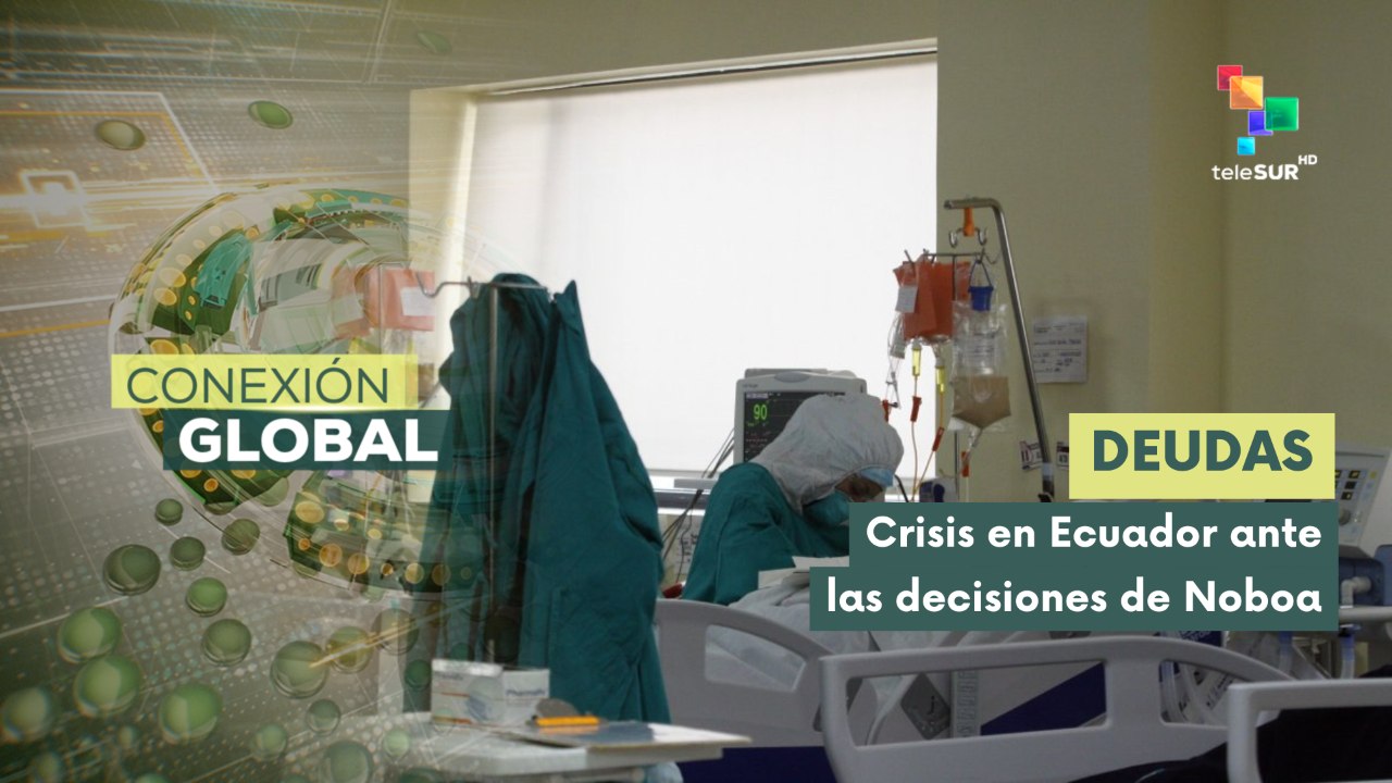 Ecuador en crisis sanitaria por las políticas neoliberales de Noboa