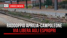 Giudici confermano espropri per secondo binario Aprilia-Campoleone