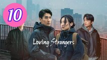 Loving Strangers Episode 10 Engsub
